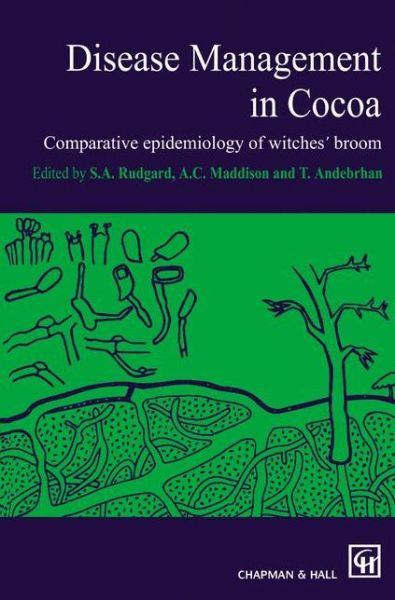 Cover for S. A. Rudgard · Disease Management in Cocoa: Comparative Epidemiology of Witches' Broom (Hardcover Book) (1993)
