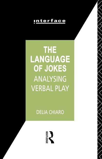Cover for Delia Chiaro · The Language of Jokes: Analyzing Verbal Play - Interface (Taschenbuch) (1992)