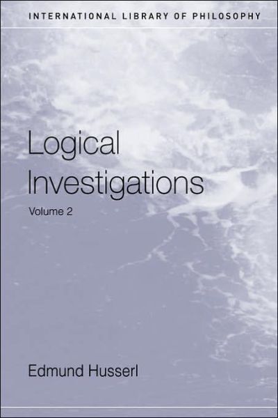 Cover for Edmund Husserl · Logical Investigations Volume 2 - International Library of Philosophy (Taschenbuch) [New edition] (2001)