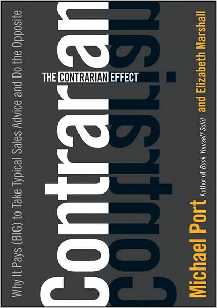 Cover for Michael Port · The Contrarian Effect: Why It Pays (Big) to Take Typical Sales Advice and Do the Opposite (Gebundenes Buch) (2008)