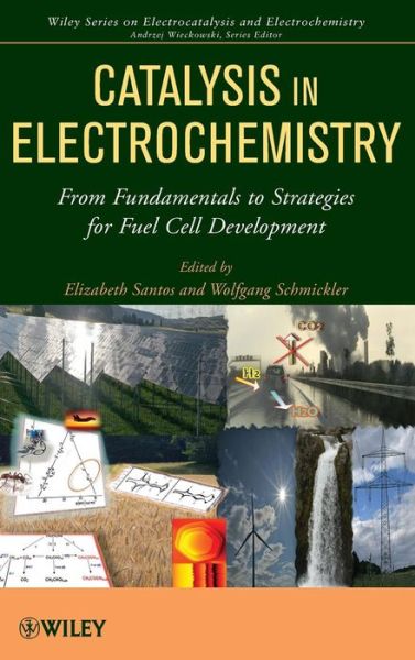 Cover for E Santos · Catalysis in Electrochemistry: From Fundamental Aspects to Strategies for Fuel Cell Development - The Wiley Series on Electrocatalysis and Electrochemistry (Hardcover Book) (2011)