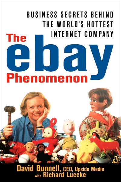 Cover for Bunnell, David (CEO / Editor, Upside Media) · The ebay Phenomenon: Business Secrets Behind the World's Hottest Internet Company (Hardcover Book) (2000)