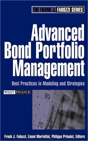 Cover for FJ Fabozzi · Advanced Bond Portfolio Management: Best Practices in Modeling and Strategies - Frank J. Fabozzi Series (Innbunden bok) (2006)