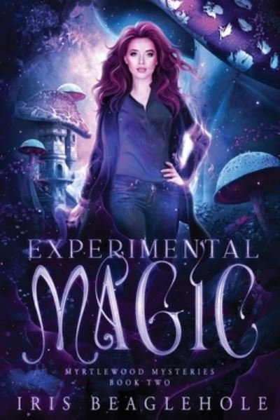Cover for Iris Beaglehole · Experimental Magic: Myrtlewood Mysteries Book 2: Myrtlewood Mysteries Book (Paperback Bog) (2022)
