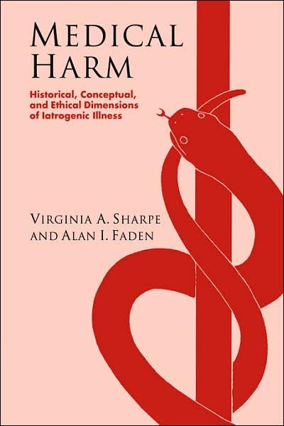 Medical Harm: Historical, Conceptual and Ethical Dimensions of Iatrogenic Illness - Virginia Ashby Sharpe - Books - Cambridge University Press - 9780521634908 - February 13, 1998