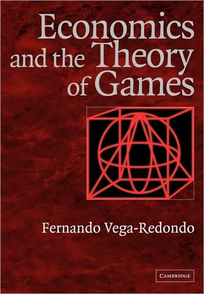 Cover for Vega-Redondo, Fernando (Universidad de Alicante) · Economics and the Theory of Games (Paperback Book) (2003)