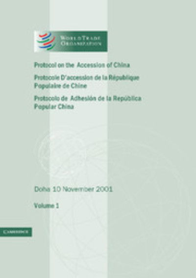 Cover for World Trade Organization · Protocol on the Accession of the People's Republic of China to the Marrakesh Agreement Establishing the World Trade Organization: Volume 1: Doha 10 November 2001 - World Trade Organization Legal Instruments (Paperback Book) (2002)