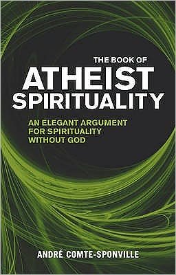 Cover for Andre Comte-Sponville · The Book of Atheist Spirituality: An Elegant Argument For Spirituality Without God (Pocketbok) (2009)