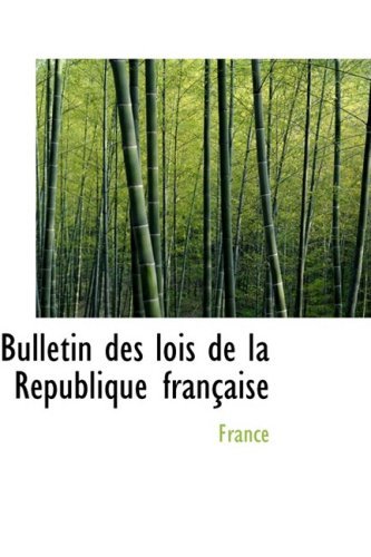 Cover for France · Bulletin Des Lois De La Racpublique Franasaise (Hardcover Book) [French edition] (2008)