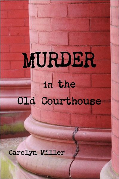 Cover for Carolyn Miller · Murder in the Old Courthouse (Pocketbok) (2011)