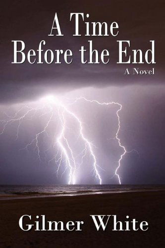 Cover for Gilmer White · A Time Before the End (Paperback Book) (2011)