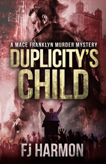 Cover for Frans J Harmon · Duplicity's Child: A Mace Franklyn Murder Mystery - Mace Franklyn (Paperback Book) (2014)