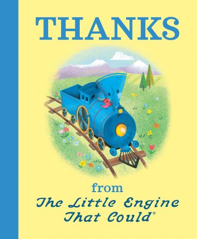 Cover for Watty Piper · Thanks from The Little Engine That Could - The Little Engine That Could (Hardcover Book) (2021)