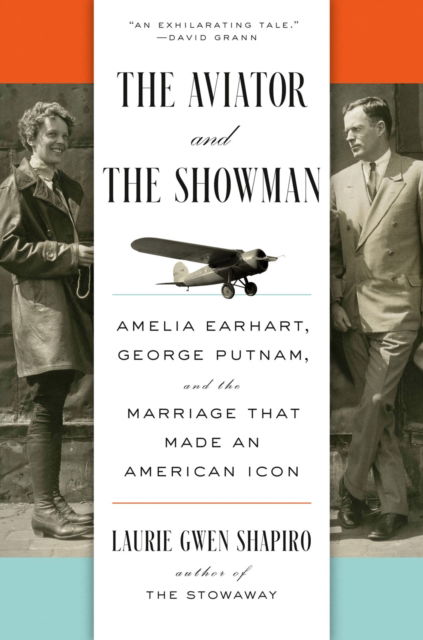 Cover for Laurie Gwen Shapiro · The Aviator and the Showman: Amelia Earhart, George Putnam, and the Marriage that Made an American Icon (Hardcover Book) (2025)