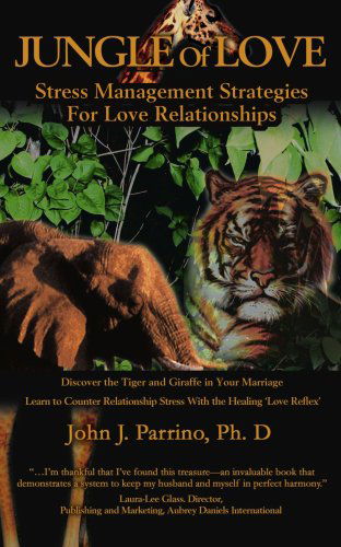 Cover for John Parrino  Ph. D. · Jungle of Love: Stress Management Strategies for Love Relationships (Paperback Book) (2005)
