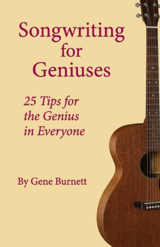 Cover for Gene Burnett · Songwriting for Geniuses: 25 Tips for the Genius in Everyone (Paperback Book) (2008)