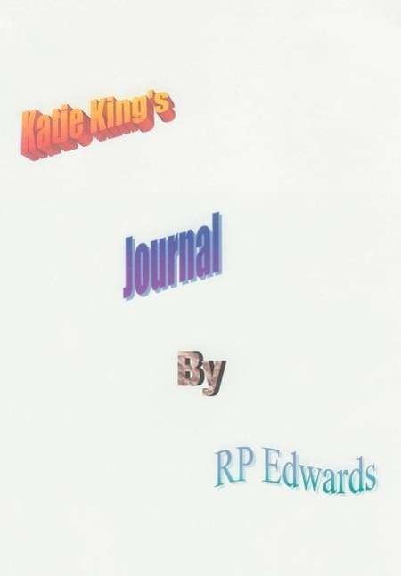 Cover for Rp Edwards · Katie King's Journal (Hardcover bog) (2004)