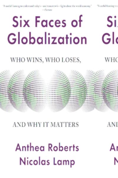 Cover for Anthea Roberts · Six Faces of Globalization: Who Wins, Who Loses, and Why It Matters (Paperback Book) (2023)