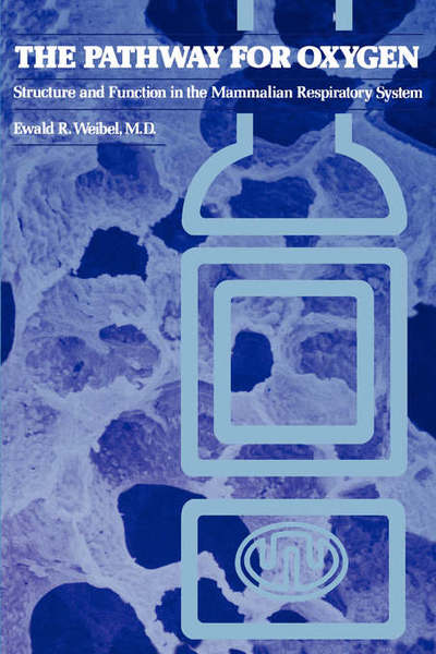 Cover for Ewald R. Weibel · The Pathway for Oxygen: Structure and Function in the Mammalian Respiratory System (Paperback Book) (1984)