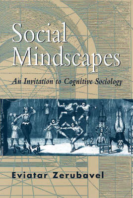 Cover for Eviatar Zerubavel · Social Mindscapes: An Invitation to Cognitive Sociology (Paperback Book) (1999)