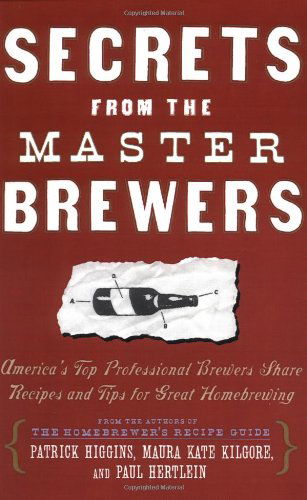 Cover for Patrick Higgins · Secrets from the Master Brewers: America's Top Professional Brewers Share Recipes and Tips for Great Homebrewing (Pocketbok) [Original edition] (1998)