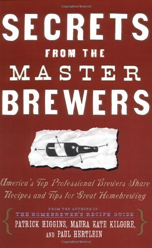 Secrets from the Master Brewers: America's Top Professional Brewers Share Recipes and Tips for Great Homebrewing - Patrick Higgins - Bøger - Simon & Schuster - 9780684841908 - 6. oktober 1998