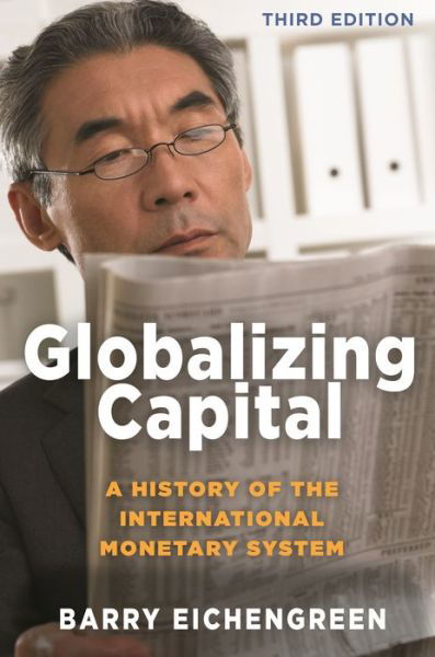 Cover for Barry Eichengreen · Globalizing Capital: A History of the International Monetary System - Third Edition (Paperback Book) [3 New edition] (2019)