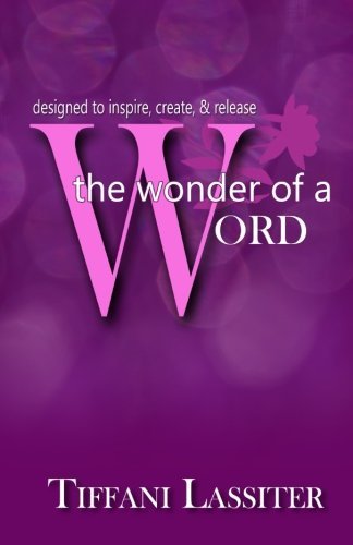 Cover for Tiffani Lassiter · The Wonder of a Word: Designed to Inspire, Create, &amp; Release (Taschenbuch) (2014)