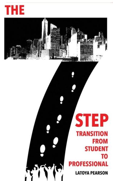 Cover for Latoya Pearson · The 7 Step Transition from Student to Professional (Paperback Book) (2017)