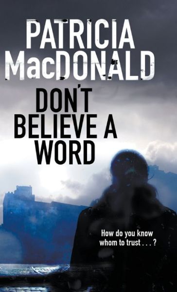 Cover for Patricia MacDonald · Don't Believe a Word (Gebundenes Buch) [Main - Large Print edition] (2016)