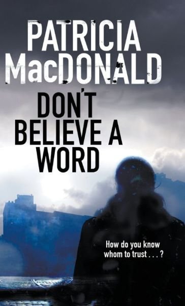 Cover for Patricia MacDonald · Don't Believe a Word (Hardcover Book) [Main - Large Print edition] (2016)