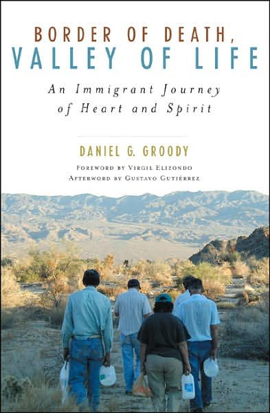 Border of Death, Valley of Life: An Immigrant Journey of Heart and Spirit - Celebrating Faith: Explorations in Latino Spirituality and Theology - Daniel G. Groody - Libros - Rowman & Littlefield - 9780742558908 - 24 de mayo de 2007