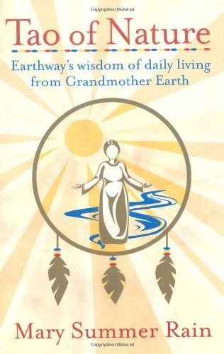 Cover for Mary Summer Rain · Tao of Nature: Earthway's Wisdom of Daily Living from Grandmother Earth (Paperback Book) (2002)