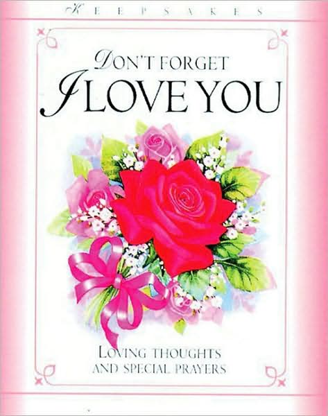 Cover for Lynne Robinson · Don't Forget I Love You: Loving Thoughts and Special Prayers - Keepsakes (Paperback Book) (1997)