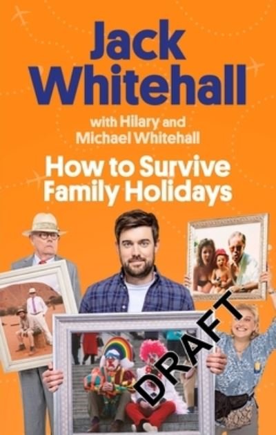 Cover for Jack Whitehall · How to Survive Family Holidays: The hilarious Sunday Times bestseller from the stars of Travels with my Father (Paperback Bog) (2022)