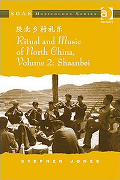 Cover for Stephen Jones · Ritual and Music of North China: Volume 2: Shaanbei - SOAS Studies in Music (Gebundenes Buch) [New edition] (2009)