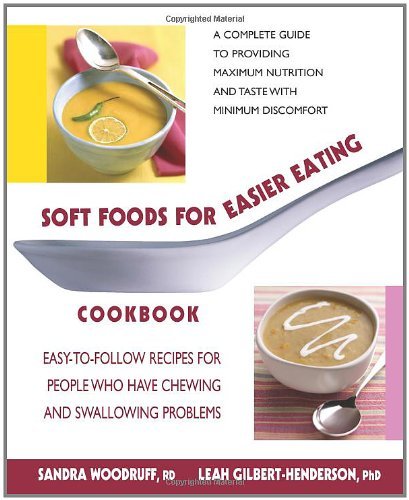 Cover for Leah Gilbert-henderson · Soft Foods for Easier Eating Cookbook: Easy-to-follow Recipes for People Who Have Chewing and Swallowing Problems (Taschenbuch) (2008)
