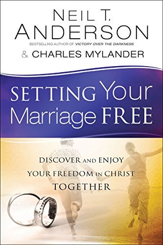 Cover for Neil T. Anderson · Setting Your Marriage Free – Discover and Enjoy Your Freedom in Christ Together (Paperback Bog) (2014)