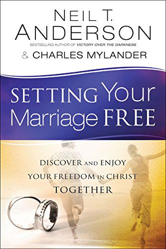 Cover for Neil T. Anderson · Setting Your Marriage Free - Discover and Enjoy Your Freedom in Christ Together (Paperback Bog) (2014)