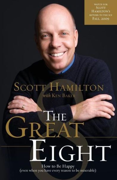 Cover for Scott Hamilton · The Great Eight: How to Be Happy (Even when You Have Every Reason to Be Miserable) (Paperback Bog) (2009)