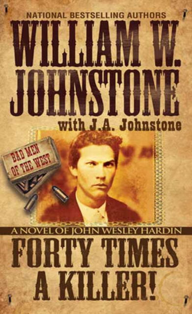 Cover for William W. Johnstone · Forty Times a Killer: A Novel of John Wesley Hardin (Pocketbok) (2024)