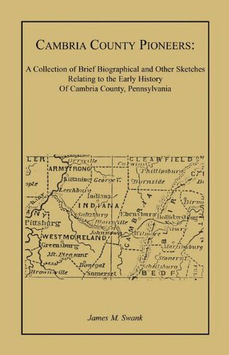 Cover for James M. Swank · Cambria County Pioneers: a Collection of Brief Biographical and Other Sketches Relating to the Early History of Cambria County, Pennsylvania (Paperback Book) (2009)