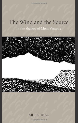 Cover for Allen S. Weiss · The Wind and the Source: in the Shadow of Mont Ventoux (Paperback Book) (2006)