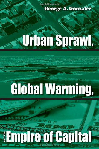 Cover for George A. Gonzalez · Urban Sprawl, Global Warming, and the Empire of Capital (Paperback Book) (2010)