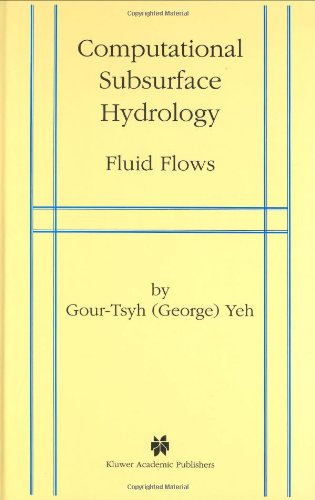 Computational Subsurface Hydrology: Fluid Flows - Yeh Gour-Tsyh - Livros - Springer - 9780792384908 - 30 de abril de 1999