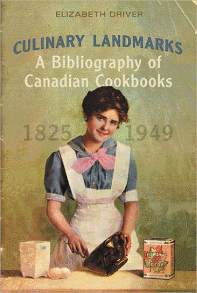 Cover for Elizabeth Driver · Culinary Landmarks: A Bibliography of Canadian Cookbooks, 1825-1949 - Studies in Book and Print Culture (Hardcover Book) (2008)