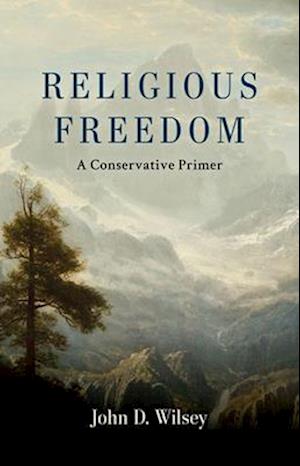 Cover for John D. Wilsey · Religious Freedom: A Conservative Primer (Hardcover Book) (2025)