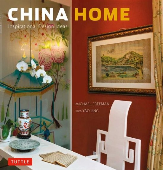 Cover for Michael Freeman · China Home: Inspirational Design Ideas (Hardcover Book) (2015)