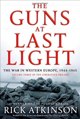 Cover for Rick Atkinson · The Guns at Last Light: The War in Western Europe, 1944-1945 - The Liberation Trilogy (Hardcover bog) [First edition] (2013)