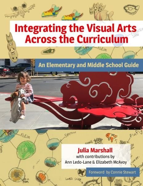 Cover for Integrating the Visual Arts Across the Curriculum: An Elementary and Middle School Guide (Paperback Book) (2020)